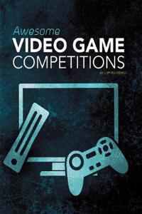 Awesome Video Game Competitions