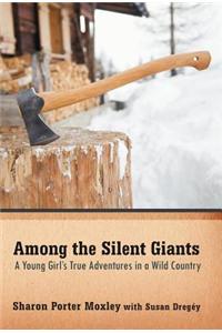 Among the Silent Giants: A Young Girl''s True Adventures in a Wild Country