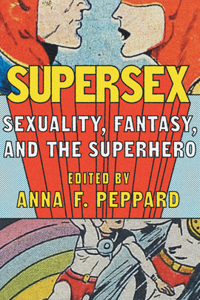 Supersex – Sexuality, Fantasy, and the Superhero