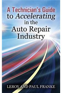 Technician's Guide to Accelerating in the Auto Repair Industry