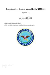 Department of Defense Manual DoDM 1348.33 Volume 1 November 23, 2010 Manual for Military Decorations and Awards