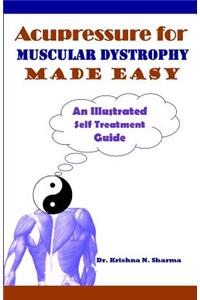 Acupressure for Muscular Dystrophy Made Easy