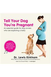 Tell Your Dog You're Pregnant