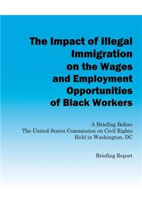 Impact of Illegal Immigration on the Wages and Employment Opportunities of Black Workers