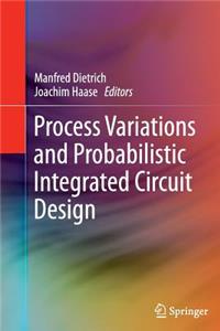 Process Variations and Probabilistic Integrated Circuit Design