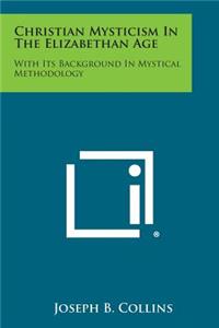 Christian Mysticism in the Elizabethan Age