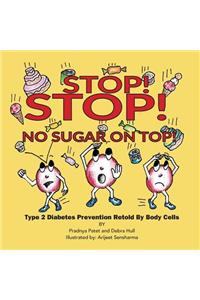Stop! Stop! No Sugar on Top!