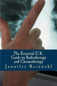 The Essential U.K. Guide to Radiotherapy and Chemotherapy: What You Need to Know