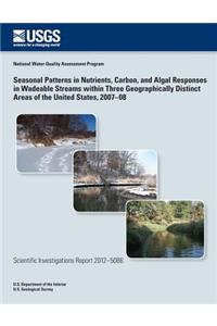Seasonal Patterns in Nutrients, Carbon, and Algal Responses in Wadeable Streams within Three Geographically Distinct Areas of the United States, 2007?08