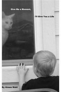 Give Me a Moment, I'll Give You a Life