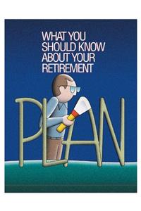 What You Should Know About Your Retirement Plan