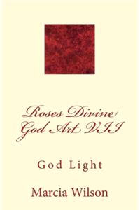 Roses Divine God Art VII