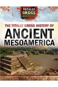 Totally Gross History of Ancient Mesoamerica