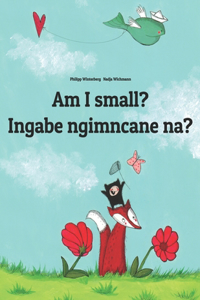Am I small? Ingabe ngimncane na?