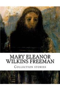 Mary Eleanor Wilkins Freeman, Collection stories