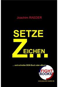 Setze Zeichen...: ...Und Schreibe Dein Buch Oder eBook