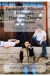 Egolocutif, Allocutif, Delocutif: Pour Une Theorie Du Discours