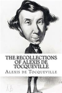 The Recollections of Alexis de Tocqueville