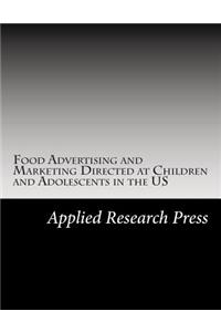 Food Advertising and Marketing Directed at Children and Adolescents in the Us