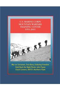The U.S. Marine Corps Mountain Warfare Training Center 1951-2001 - Sierra Nevada Range, Cold Weather, Pickel Meadow, Hold Back the Night Movie, John Payne, Chuck Conners, NATO's Northern Flank