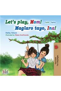 Let's play, Mom! (English Tagalog Bilingual Book): Filipino children's book