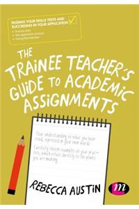 The Trainee Teacher′s Guide to Academic Assignments