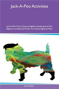 Jack-A-Poo Activities Jack-A-Poo Tricks, Games & Agility Includes: Jack-A-Poo Beginner to Advanced Tricks, Fun Games, Agility & More