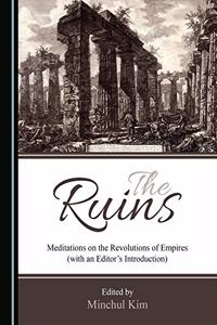 Ruins: Meditations on the Revolutions of Empires (with an Editorâ (Tm)S Introduction)