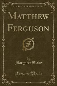 Matthew Ferguson (Classic Reprint)