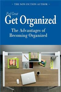 Feel Great, Get Organized: Guide on Getting Things Organized