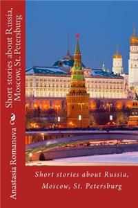 Short stories about Russia, Moscow, St. Petersburg