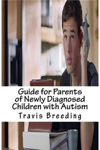 Guide for Parents of Newly Diagnosed Children with Autism