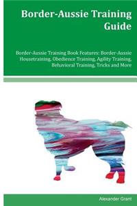 Border-Aussie Training Guide Border-Aussie Training Book Features