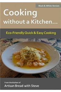 Cooking without a Kitchen.. Eco-Friendly Quick & Easy Cooking (B&W)