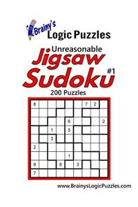 Brainy's Logic Puzzles Unreasonable Jigsaw Sudoku #1 200 Puzzles