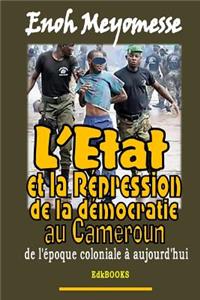 L'Etat et la répression de la démocratie au Cameroun