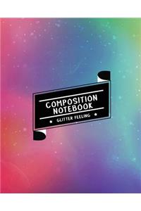 Composition Notebook Glitter Feeling: Ruled Paper Journal (Extra Large 8x10 Inches) - Rainbow Glitter