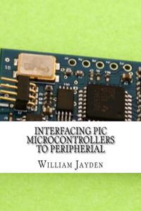 Interfacing PIC Microcontrollers to Peripherial
