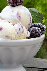 Yes Please! Ice cream and Blackberries Dessert Journal