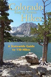 Colorado Easy & Scenic Hikes: A Statewide Guide to 130 Hikes