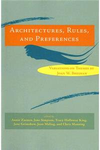 Architectures, Rules, and Preferences