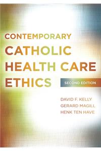 Contemporary Catholic Health Care Ethics