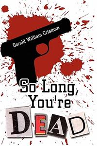 So Long, You're Dead