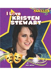 I Love Kristen Stewart