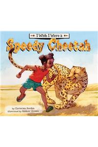 I Wish I Were a Speedy Cheetah