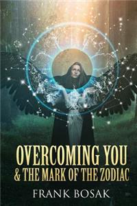 Overcoming You & the Mark of the Zodiac
