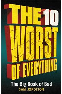The 10 Worst of Everything