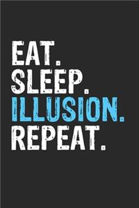 Eat Sleep Illusion Repeat Funny Cool Gift for Illusion Lovers Notebook A beautiful
