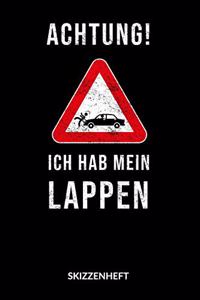 Achtung Ich hab mein Lappen. Skizzenheft