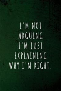 I'm not arguing I'm just explaining why i'm right